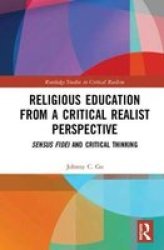 Religious Education From A Critical Realist Perspective - Sensus Fidei And Critical Thinking Hardcover