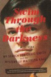 Swim Through The Darkness - My Search For Craig Smith And The Mystery Of Maitreya Kali Paperback