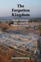 The Archaeology And History Of Northern Israel - The Forgotten Kingdom hardcover