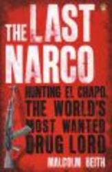 The Last Narco: Hunting El Chapo, the World's Most-wanted Drug Lord