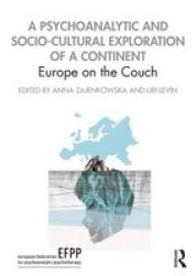 A Psychoanalytic And Socio-cultural Exploration Of A Continent - Europe On The Couch Paperback