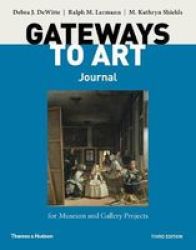 Gateways To Art& 39 S Journal For Museum And Gallery Projects Paperback 3RD Ed.