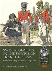 Swiss Regiments In The Service Of France 1798-1815 - Stephen Ede-borrett Paperback