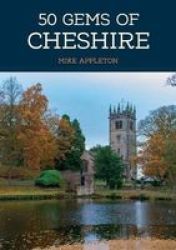 50 Gems Of Cheshire - The History & Heritage Of The Most Iconic Places Paperback