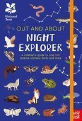 National Trust: Out And About Night Explorer - A Children& 39 S Guide To Over 100 Insects Animals Birds And Stars Hardcover