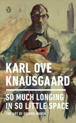 So Much Longing In So Little Space - The Art Of Edvard Munch Paperback