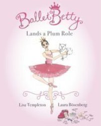 Ballet Betty Lands A Plum Role Paperback
