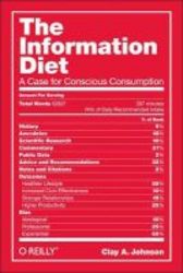 The Information Diet - A Case For Conscious Comsumption Paperback