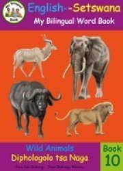 Bilingual Word Book: Wild Animals English-setswana Paperback