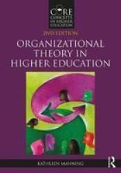 Organizational Theory In Higher Education Paperback 2ND New Edition