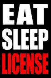Eat Sleep License Notebook For A Government Licensing Official Blank Lined Journal - Medium Spacing Between Lines Paperback