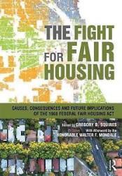 The Fight For Fair Housing - Causes Consequences And Future Implications Of The 1968 Federal Fair Housing Act Paperback