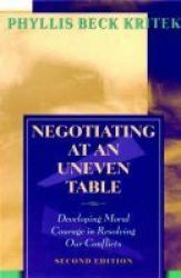 Negotiating At An Uneven Table - Developing Moral Courage In Resolving Our Conflicts paperback 2nd Revised Edition