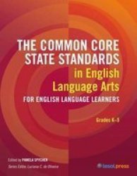 The Common Core State Standards In English Language Arts For English Language Learners Grades K-5 Paperback