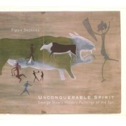 The Unconquerable Spirit : George Stows History Painting Of The San