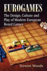 Eurogames: The Design Culture And Play Of Modern European Board Games