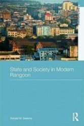 State and Society in Modern Rangoon Asia's Transformations