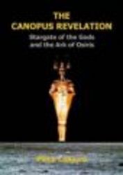 The Canopus Revelation: The Stargate of the Gods and the Ark of Osiris