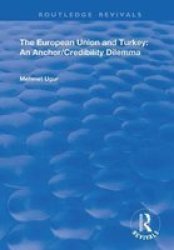 The European Union And Turkey - An Anchor credibility Dilemma Paperback