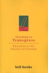 Teaching to Transgress: Education as the Practice of Freedom