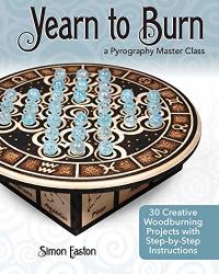 Yearn To Burn: A Pyrography Master Class: 18 Creative Woodburning Projects With Step-by-step Instructions Fox Chapel Publishing Expert Guidance To Advance Your Skills Sequel To Learn To Burn