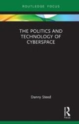 The Politics And Technology Of Cyberspace Hardcover