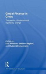 Global Finance In Crisis - The Politics Of International Regulatory Change Hardcover