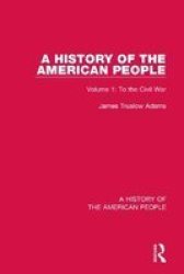 A History Of The American People - Volume 1: To The Civil War Hardcover