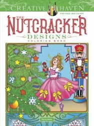 Creative Haven The Nutcracker Designs Coloring Book Paperback