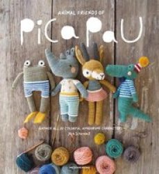Animal Friends Of Pica Pau - Gather All 20 Colorful Amigurumi Animal Characters Paperback