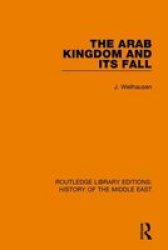 The Arab Kingdom And Its Fall Hardcover