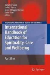 International Handbook of Education for Spirituality, Care and Wellbeing International Handbooks of Religion and Education