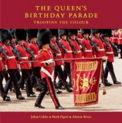 The Queen&#39 S Birthday Parade - Trooping The Colour Hardcover
