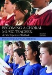 Becoming A Choral Music Teacher - A Field Experience Workbook Paperback 2 New Edition