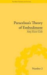 Paracelsus's Theory of Embodiment :Conception and Gestation in Early Modern Europe