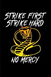 Strike First Strike Hard No Mercy Cobra Kai Karate Kid Luxury Lined Notebook - Journal Diary Netflix Writing Paper Pad Notepad Movie Prop