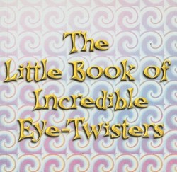 Little Book of Incredible Eye-Twisters!