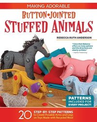 Making Adorable Button-jointed Stuffed Animals: 20 Step-by-step Patterns To Create Posable Arms And Legs On Toys Made With Recycled Wool Fox Chapel Publishing Cute Beginner-friendly Figures To Craft