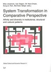 System Transformation in Comparative Perspective - Affinity and Diversity in Institutional, Structural and Cultural Patterns