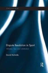 Dispute Resolution In Sport - Athletes Law And Arbitration Paperback