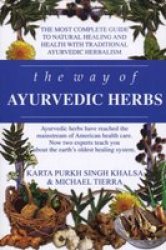 The Way Of Ayurvedic Herbs - The Most Complete Guide To Natural Healing And Health With Traditional Ayurvedic Herbalism Paperback
