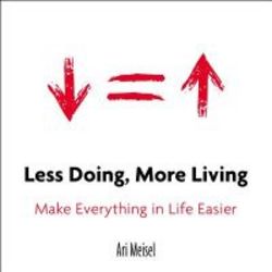 Less Doing More Living - Make Everything In Life Easier paperback