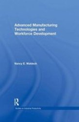 Advanced Manufacturing Technologies And Workforce Development Paperback