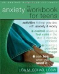The Anxiety Workbook for Teens: Activities to Help You Deal With Anxiety & Worry
