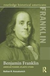 Benjamin Franklin - American Founder Atlantic Citizen Paperback