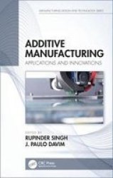 Additive Manufacturing - Applications And Innovations Hardcover
