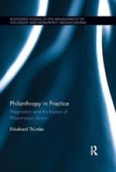 Philanthropy In Practice - Pragmatism And The Impact Of Philanthropic Action Paperback