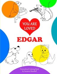 You Are Loved Edgar: Personalized Book & Coloring Book For Kids Personalized Books Valentine Ideas For Kids Valentine Gifts For Toddlers Valentine Gifts For Kids Gifts For Kids