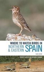 Where To Watch Birds In Northern And Eastern Spain Paperback 3rd Revised Edition