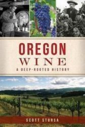 Oregon Wine - A Deep Rooted History Paperback